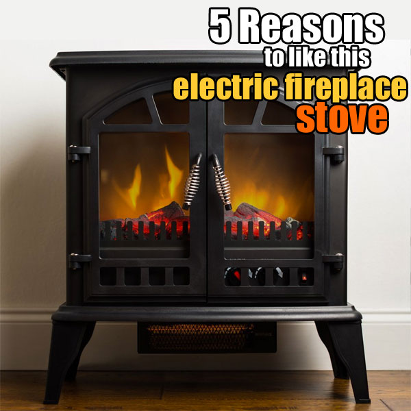 5 Reasons to Like This Electric Fireplace Stove