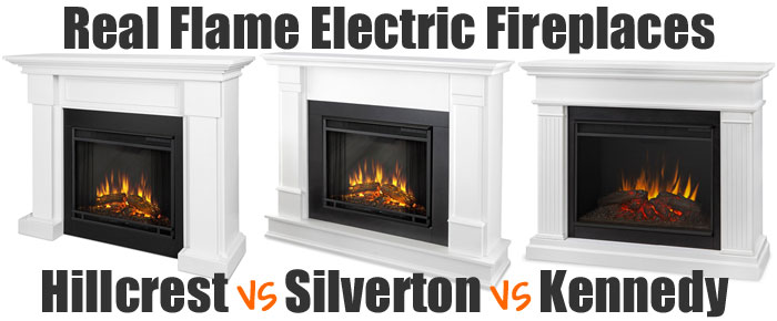 3 Real Flame Electric Fireplaces: Hillcrest VS Silverson VS Kennedy Models