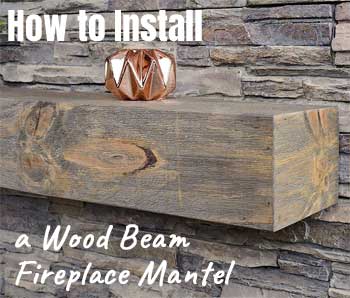 How to Install a Wood Beam Fireplace Mantel